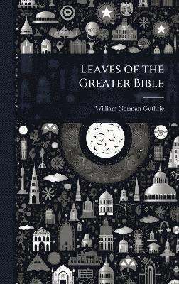 bokomslag Leaves of the Greater Bible