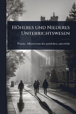 bokomslag Höheres und Niederes Unterrichtswesen