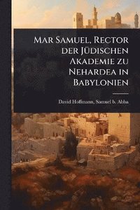 bokomslag Mar Samuel, Rector der JÃ1/4dischen Akademie zu Nehardea in Babylonien