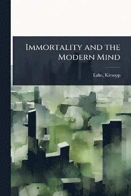 bokomslag Immortality and the Modern Mind