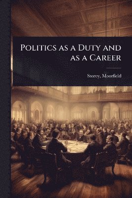 bokomslag Politics as a Duty and as a Career