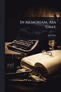 bokomslag In Memoriam, Asa Gray