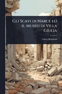 bokomslag Gli Scavi di Narce ed il Museo di Villa Giulia