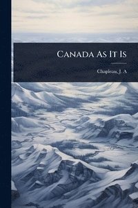 bokomslag Canada As It Is