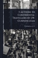 bokomslag Cautions to Continental Travellers by J.W. Cunningham