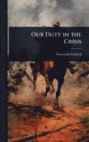 bokomslag Our Duty in the Crisis