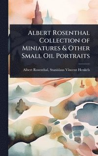 bokomslag Albert Rosenthal Collection of Miniatures & Other Small Oil Portraits