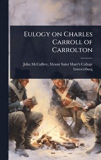 bokomslag Eulogy on Charles Carroll of Carrolton