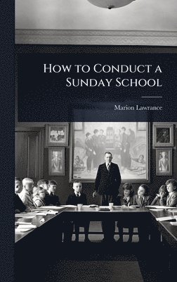 bokomslag How to Conduct a Sunday School
