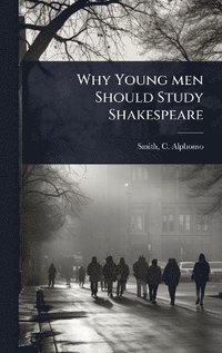 bokomslag Why Young men Should Study Shakespeare