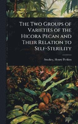 bokomslag Two Groups of Varieties of the Hicora Pecan and Their Relation to Self-Sterility