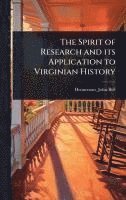 bokomslag The Spirit of Research and its Application to Virginian History