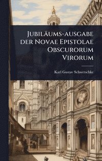 bokomslag Jubiläums-ausgabe der Novae Epistolae Obscurorum Virorum