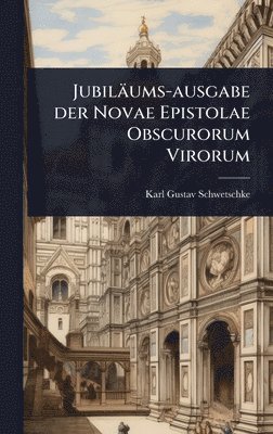 bokomslag Jubiläums-ausgabe der Novae Epistolae Obscurorum Virorum