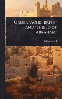bokomslag Order "Achei Brith" and "Shield of Abraham"