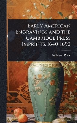 Nathaniel Paine - Early American Engravings and the Cambridge Press Imprints, 1640-1692, Inbunden