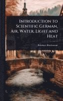bokomslag Introduction to Scientific German, Air, Water, Light and Heat