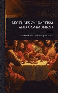 bokomslag Lectures on Baptism and Communion