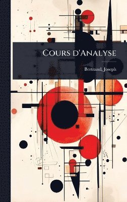 Bertrand Joseph, Bertrand, Joseph - Cours d'Analyse, Inbunden