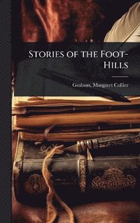 bokomslag Stories of the Foot-Hills