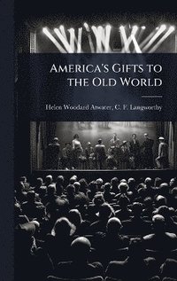 bokomslag America's Gifts to the Old World