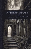 bokomslag La Religion Romaine