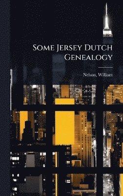 Some Jersey Dutch Genealogy