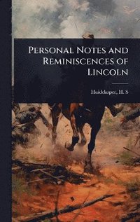 bokomslag Personal Notes and Reminiscences of Lincoln