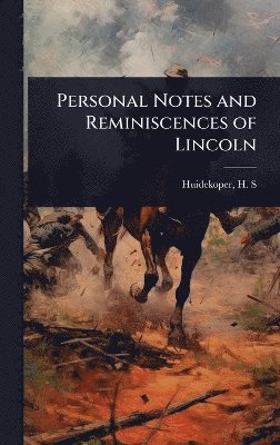 bokomslag Personal Notes and Reminiscences of Lincoln
