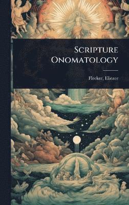 Flecker Eliezer, Flecker, Eliezer - Scripture Onomatology, Inbunden