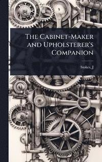 bokomslag Cabinet-Maker and Upholsterer's Companion