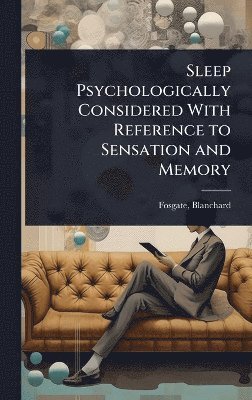 bokomslag Sleep Psychologically Considered With Reference to Sensation and Memory