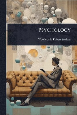 Woodworth Robert Sessions, Robert Sessions, Woodworth - Psychology, Häftad