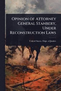 bokomslag Opinion of Attorney General Stanbery, Under Reconstruction Laws