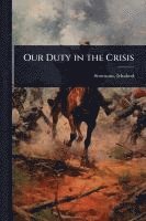 bokomslag Our Duty in the Crisis