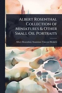 bokomslag Albert Rosenthal Collection of Miniatures & Other Small Oil Portraits