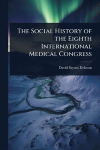 bokomslag Social History of the Eighth International Medical Congress