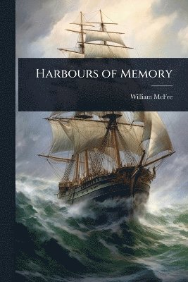 William McFee, William Mcfee - Harbours of Memory, Häftad