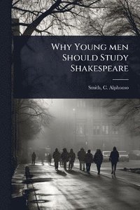 bokomslag Why Young men Should Study Shakespeare