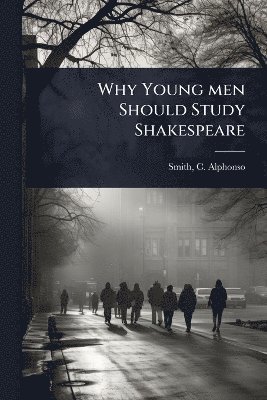 bokomslag Why Young men Should Study Shakespeare