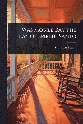 bokomslag Was Mobile Bay the bay of Spiritu Santo