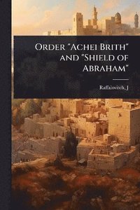 bokomslag Order "Achei Brith" and "Shield of Abraham"