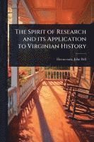 bokomslag The Spirit of Research and its Application to Virginian History
