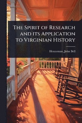 Spirit of Research and its Application to Virginian History