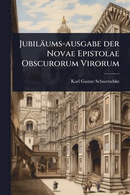 bokomslag Jubiläums-ausgabe der Novae Epistolae Obscurorum Virorum