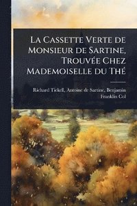 bokomslag La Cassette Verte de Monsieur de Sartine, TrouvÃ(c)e Chez Mademoiselle du ThÃ(c)