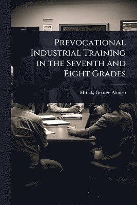 bokomslag Prevocational Industrial Training in the Seventh and Eight Grades