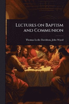 bokomslag Lectures on Baptism and Communion