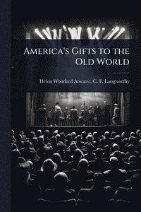 bokomslag America's Gifts to the Old World