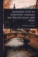 bokomslag Introduction to Scientific German, Air, Water, Light and Heat